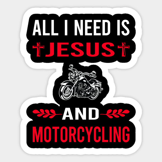 I Need Jesus And Motorcycling Motorcycle Motorbike Motorbiker Biker Sticker by Good Day